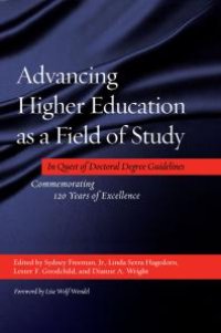 cover of the book Advancing Higher Education As a Field of Study : In Quest of Doctoral Degree Guidelines - Commemorating 120 Years of Excellence