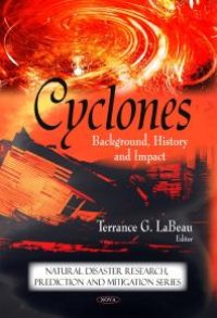 cover of the book Cyclones : Background, History and Impact