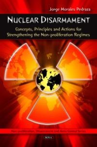 cover of the book Nuclear Disarmament: Concepts, Principles and Actions for Strengthening the Non-proliferation Regimes : Concepts, Principles and Actions for Strengthening the Non-proliferation Regimes