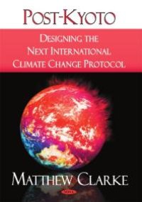 cover of the book Post-Kyoto: Designing the Next International Climate Change Protocol : Designing the Next International Climate Change Protocol