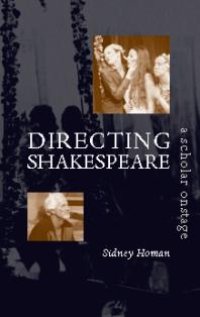 cover of the book Directing Shakespeare : A Scholar Onstage