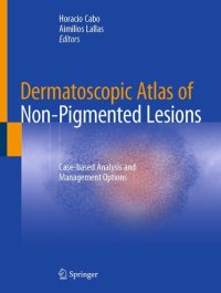 cover of the book Dermatoscopic Atlas of Non-Pigmented Lesions : Case-based Analysis and Management Options