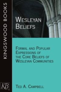 cover of the book Wesleyan Beliefs : Formal and Popular Expressions of the Core Beliefs of Wesleyan Communities