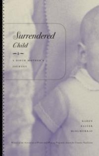 cover of the book Surrendered Child : A Birth Mother's Journey