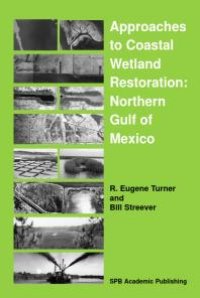 cover of the book Approaches to Coastal Wetland Restoration : Northern Gulf of Mexico