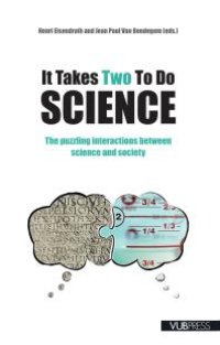 cover of the book It Takes Two to Do Science : The Puzzling Interactions Between Science and Society