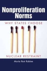 cover of the book Nonproliferation Norms : Why States Choose Nuclear Restraint