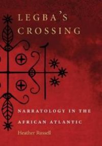 cover of the book Legba's Crossing : Narratology in the African Atlantic