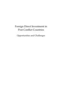 cover of the book Foreign Direct Investment in Post Conflict Countries : Opportunities and Challenges