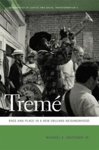 cover of the book Treme : Race and Place in a New Orleans Neighborhood