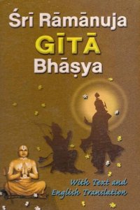 cover of the book Sri Ramanuja Gita Bhasya: With Text and English Translation