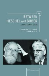 cover of the book Between Heschel and Buber : A Comparative Study