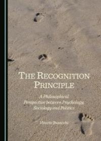 cover of the book The Recognition Principle : A Philosophical Perspective between Psychology, Sociology and Politics