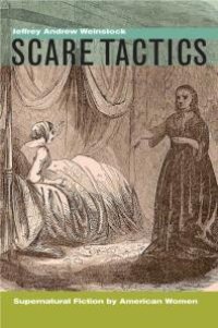 cover of the book Scare Tactics : Supernatural Fiction by American Women, with a New Preface