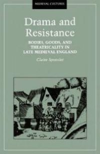 cover of the book Drama and Resistance : Bodies, Goods, and Theatricality in Late Medieval England