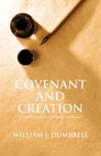 cover of the book Covenant and Creation : An Old Testament Covenant Theology