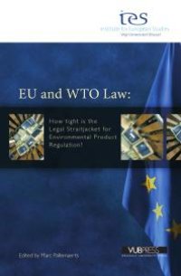 cover of the book EU and WTO Law : How Tight Is the Legal Straitjacket for Environmental Product Regulation?