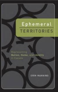 cover of the book Ephemeral Territories : Representing Nation, Home, and Identity in Canada