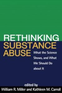 cover of the book Rethinking Substance Abuse : What the Science Shows, and What We Should Do about It