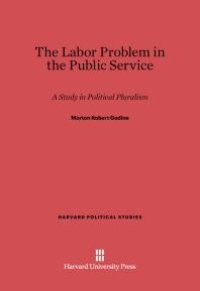 cover of the book Labor Problem in the Public Service : A Study in Political Pluralism