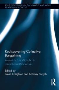 cover of the book Rediscovering Collective Bargaining : Australia's Fair Work Act in International Perspective