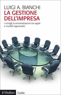 cover of the book La gestione dell'impresa. I consigli d'amministrazione tra regole e modelli organizzativi