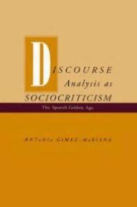 cover of the book Discourse Analysis as Sociocriticism : The Spanish Golden Age