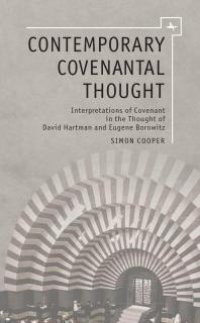 cover of the book Contemporary Covenantal Thought : Interpretations of Covenant in the Thought of David Hartman and Eugene Borowitz