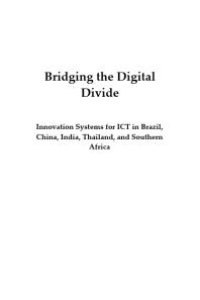 cover of the book Bridging the Digital Divide : Innovation Systems for ICT in Brazil, China, India, Thailand, and Southern Africa