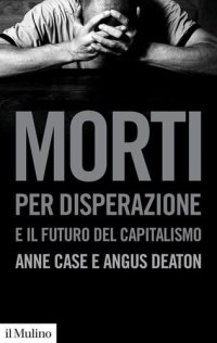 cover of the book Morti per disperazione e il futuro del capitalismo