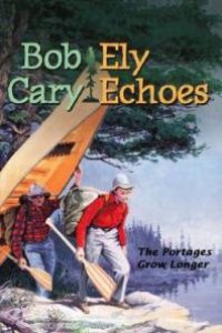 cover of the book Ely Echoes : The Portages Grow Longer