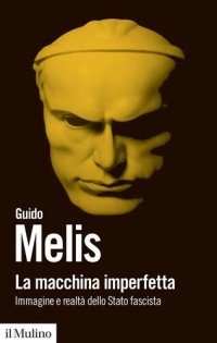 cover of the book La macchina imperfetta. Immagine e realtà dello Stato fascista