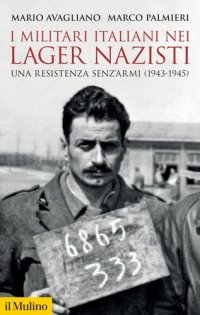 cover of the book I militari italiani nei lager nazisti. Una resistenza senz'armi (1943-1945)