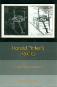 cover of the book Harold Pinter's Politics : A Silence Beyond Echo