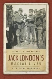 cover of the book Jack London's Racial Lives : A Critical Biography