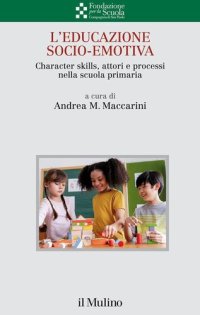 cover of the book L'educazione socio-emotiva. Character skills, attori e processi nella scuola primaria