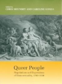 cover of the book Queer People : Negotiations and Expressions of Homosexuality, 1700-1800