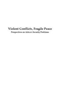 cover of the book Violent Conflicts, Fragile Peace : Perspectives on Africa's Security Problems