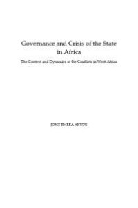 cover of the book Governance and Crisis in the State in Africa : The Context and Dynamics of the Conflicts in West Africa