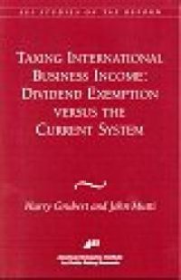 cover of the book Taxing International Business Income : Dividend Exemption versus the Current System