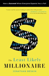 cover of the book The Least Likely Millionaire: How to Succeed When Everyone Expects You to Fail