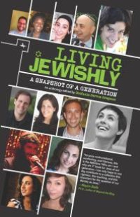 cover of the book Living Jewishly : A Snapshot of a Generation