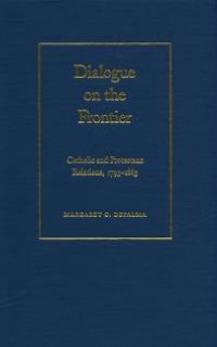 cover of the book Dialogue on the Frontier : Catholic and Protestant Relationships