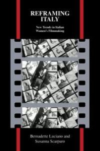 cover of the book Reframing Italy : New Trends in Italian Women's Filmmaking