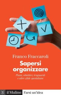 cover of the book Sapersi organizzare. Piani, obiettivi, traguardi e altre sfide quotidiane