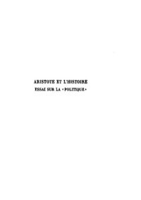 cover of the book Aristote et l'histoire: essai sur la "Politique"