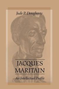 cover of the book Jacques Maritain : An Intellectual Profile