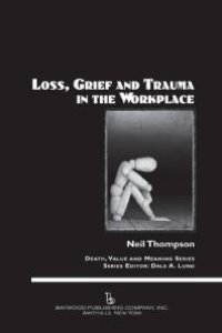 cover of the book Loss, Grief, and Trauma in the Workplace