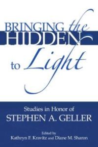 cover of the book Bringing the Hidden to Light : The Process of Interpretation: Studies in Honor of Stephen A. Geller