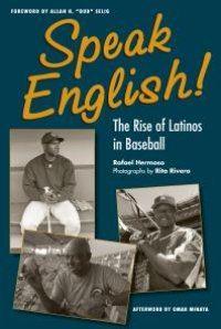 cover of the book Speak English! : The Rise of Latinos in Baseball